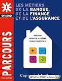 Les m&eacute;tiers de la banque, de la finance et de l'assurance