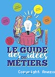 Le guide des id&eacute;es de m&eacute;tiers