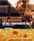 Les aliments : d'o&ugrave; viennent-ils ?