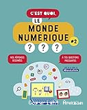 C'est quoi, le monde num&eacute;rique ?