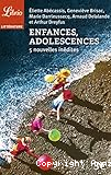 Enfances, adolescences : 5 nouvelles in&eacute;dites