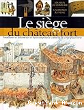 Le si&egrave;ge d'un ch&acirc;teau fort