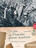 J'ai v&eacute;cu la Premi&egrave;re Guerre mondiale.