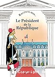 Raconte moi... Le Pr&eacute;sident de la R&eacute;publique