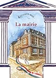 Raconte moi... La Mairie