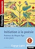 Initiation &agrave; la po&eacute;sie : po&egrave;mes du Moyen Age &agrave; nos jours