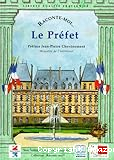 Raconte moi... Le Pr&eacute;fet