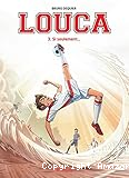 Louca - Tome 3 : Si seulement...