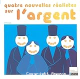 Quatre nouvelles r&eacute;alistes sur l'argent