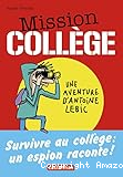 Mission coll&egrave;ge : Survivre au coll&egrave;ge : un espion raconte !