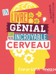 Un livre g&eacute;nial sur mon incroyable cerveau