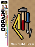 Copain du bricolage : le guide des apprentis bricoleurs