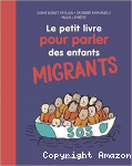 Le petit livre pour parler des enfants migrants