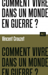 Comment vivre dans un monde en guerre ? vignette