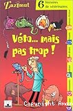 V&eacute;to... mais pas trop ! : six histoires de v&eacute;t&eacute;rinaires