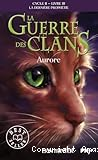La guerre des clans : cycle 2. La derni&egrave;re proph&eacute;tie. 3, Aurore