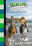 Manon cavali&egrave;re et v&eacute;t&eacute;rinaire Tome 7 : Au secours des chevaux