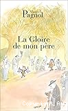 Souvenirs d'enfance Volume 1, La gloire de mon p&egrave;re Marcel Pagnol