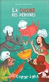 La cuisine des h&eacute;ro&iuml;nes