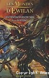 Les mondes d'Ewilan : les tentacules du mal