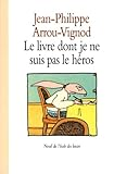 Le livre dont je ne suis pas le h&eacute;ros