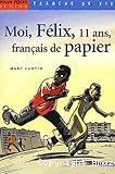 Moi, F&eacute;lix, 11 ans, fran&ccedil;ais de papier