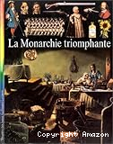 La monarchie triomphante