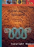 Mayas, Azt&egrave;ques, Incas