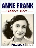 Anne Frank - Une vie