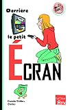 Derri&egrave;re le petit &eacute;cran