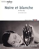 Noire et blanche de Man Ray