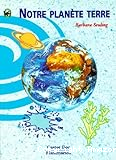 Notre plan&egrave;te Terre