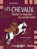 Les chevaux - Mythes et l&eacute;gendes du monde entier