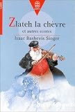 Zlateh la ch&egrave;vre et autres contes