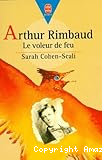 Arthur Rimbaud - le voleur de feu