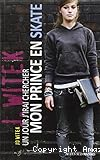 Un jour j'irai chercher mon prince en skate