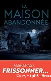 La maison abandonn&eacute;e