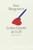 Lettres d'amour de 0 &agrave; 10