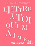 Lettres &agrave; toi qui m'aimes