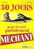 50 jours pour devenir parfaitement m&eacute;chant