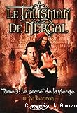 Le talisman de Nergal T3 : Le secret de la Vierge