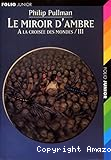 A la crois&eacute;e de smondes T3 : Le miroir d'ambre