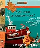 D'o&ugrave; vient le poisson pan&eacute; ?
