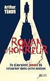 Roman d'horreur - Ils n'auraient jamais d&ucirc; retourner dans cette maison