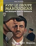 Avec le groupe Manouchian, les immigr&eacute;s dans la r&eacute;sistance