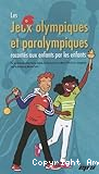 Les Jeux olympiques et paralympiques racont&eacute;s aux enfants par les enfants...