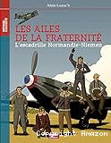 Les ailes de la fraternit&eacute; : l'escadrille normandie-niemen