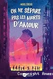 On ne s&eacute;pare pas les morts d'amour