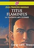 Titus Flaminius T1 : La fontaine aux vestales