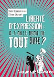 Libert&eacute; d'expression, a-t-on le droit de tout dire ?